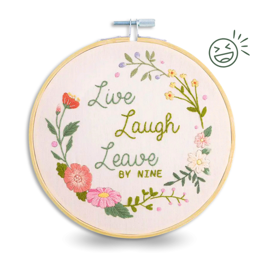 Live Laugh Leave By Nine Embroidery Kit
